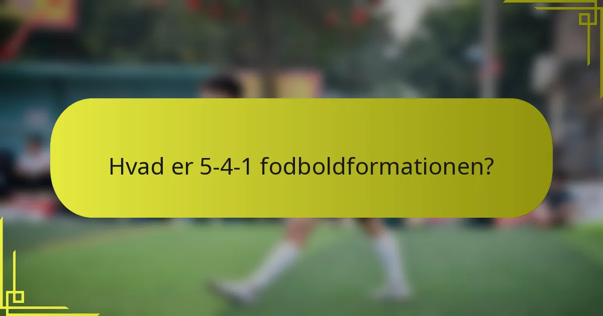 Hvad er 5-4-1 fodboldformationen?