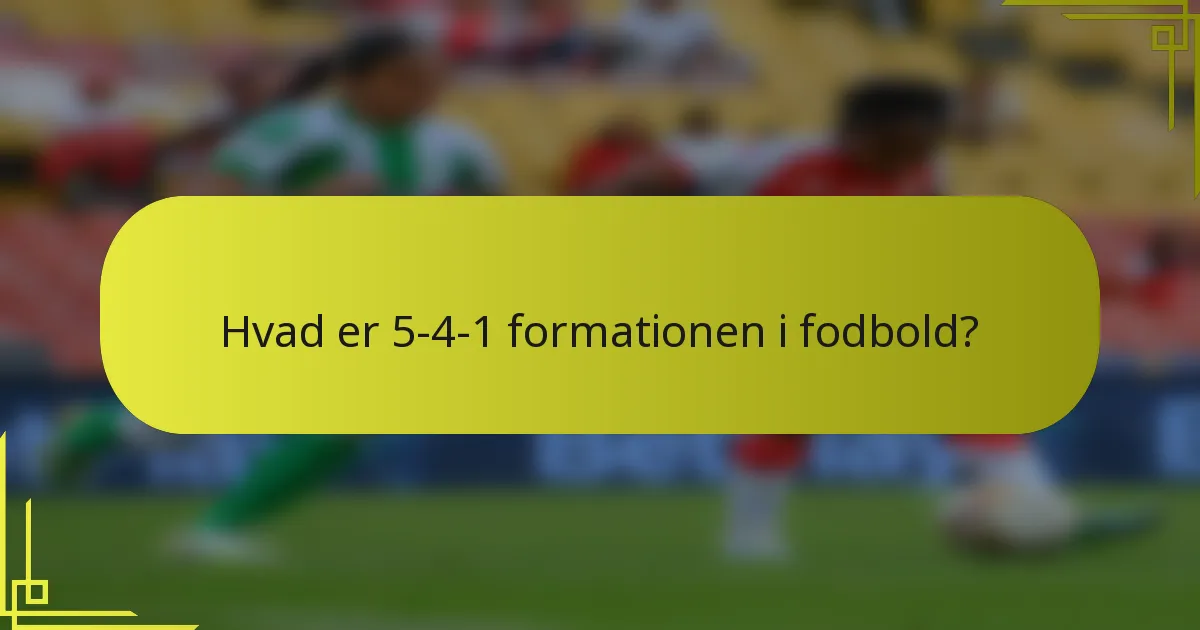Hvad er 5-4-1 formationen i fodbold?