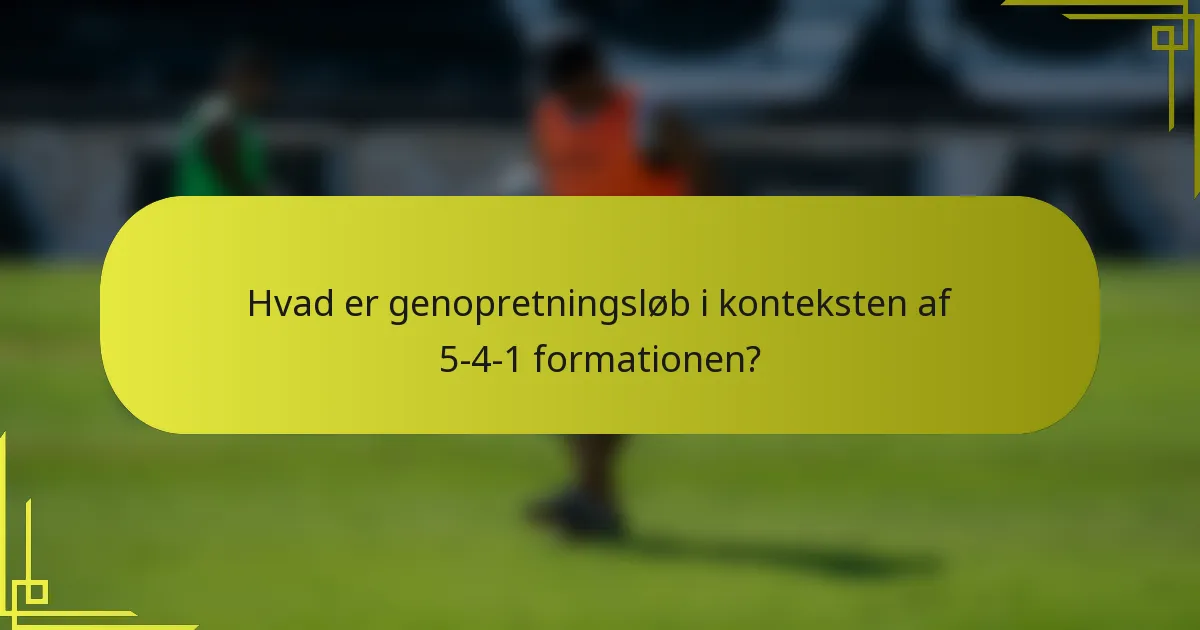 Hvad er genopretningsløb i konteksten af 5-4-1 formationen?