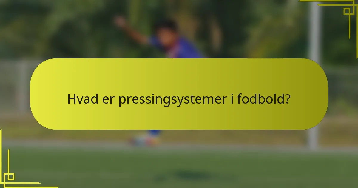 Hvad er pressingsystemer i fodbold?