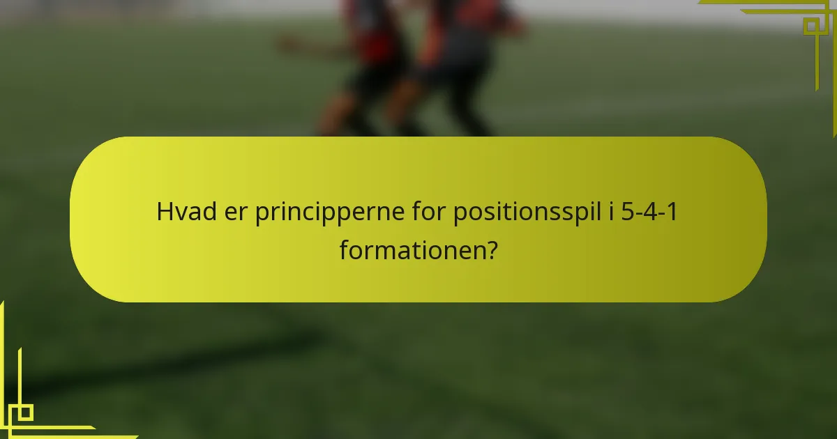 Hvad er principperne for positionsspil i 5-4-1 formationen?