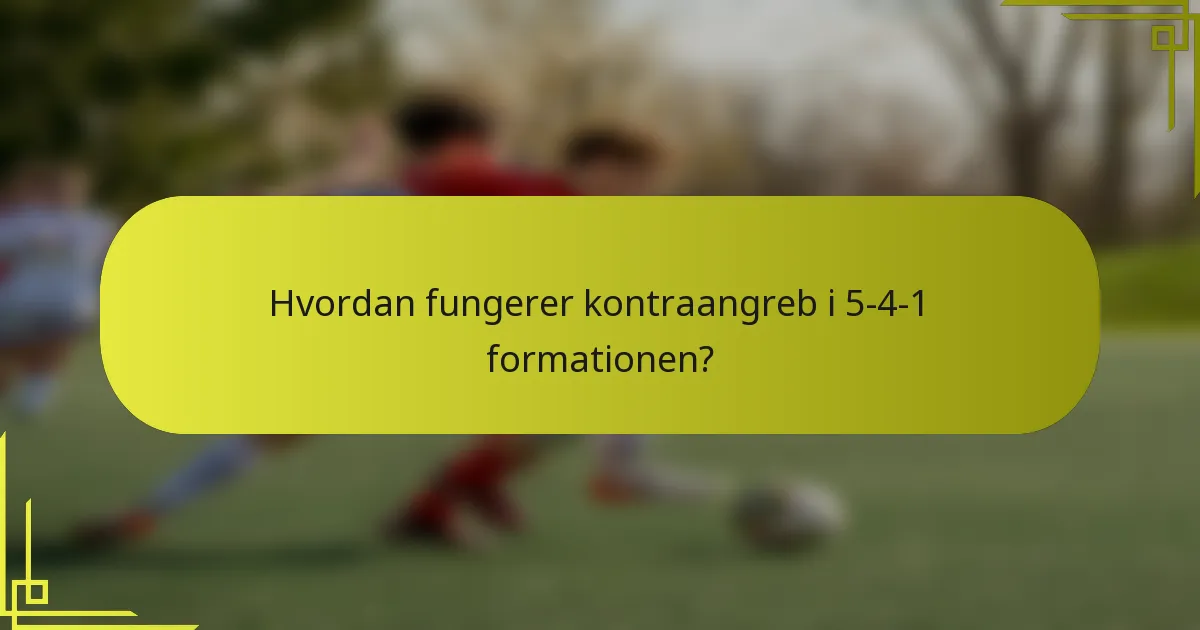 Hvordan fungerer kontraangreb i 5-4-1 formationen?